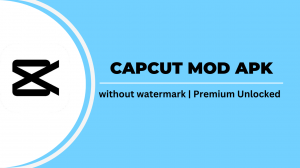 Unleashing Creativity with CapCut Mod APK: A Comprehensive Guide